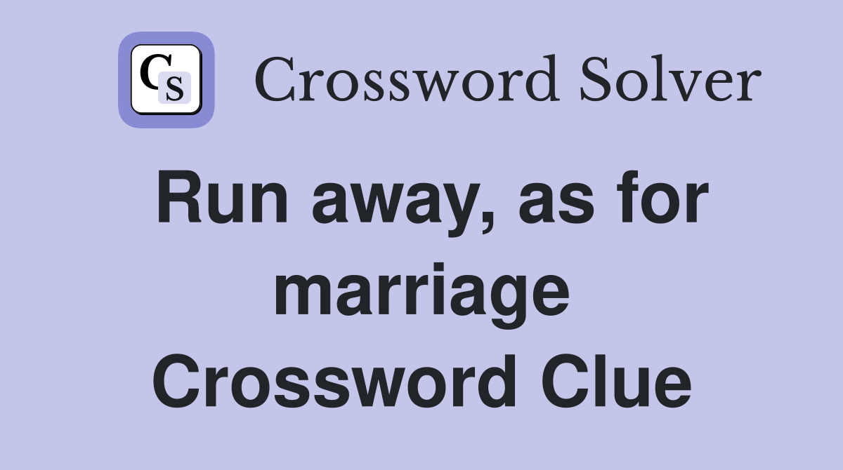 Run away, as for marriage Crossword Clue
