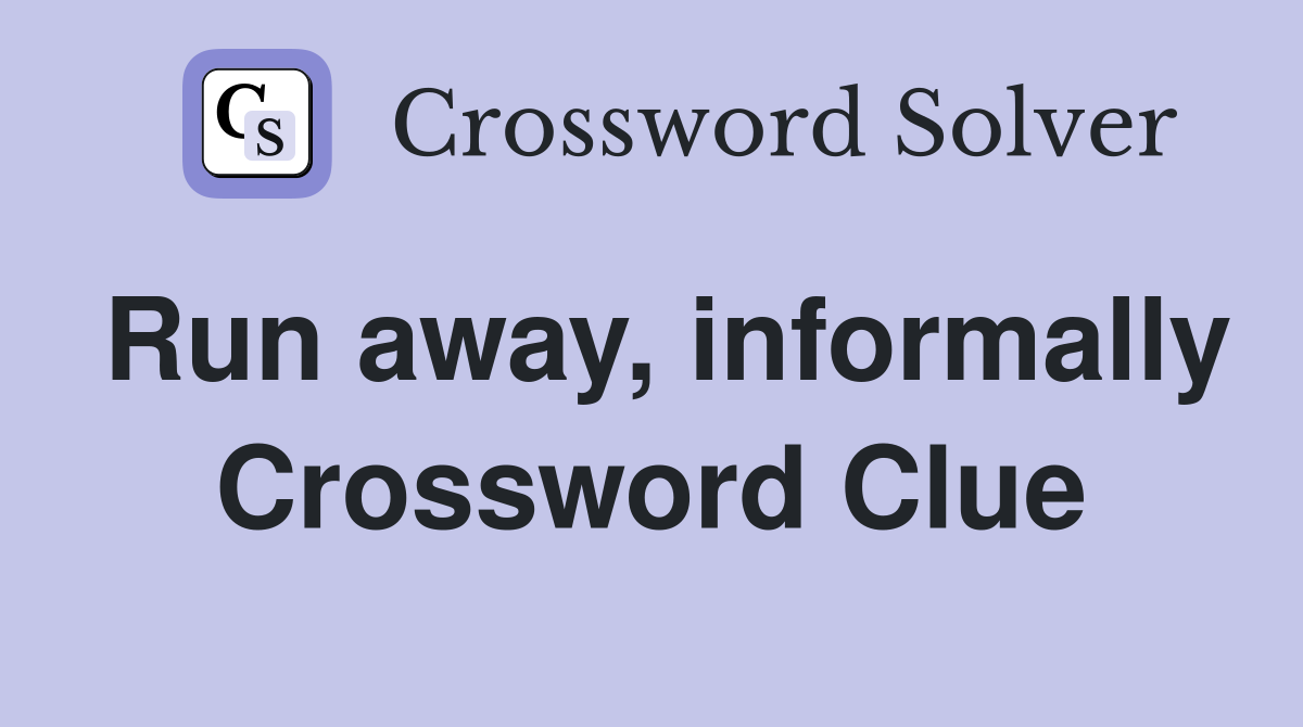 Run away, informally Crossword Clue