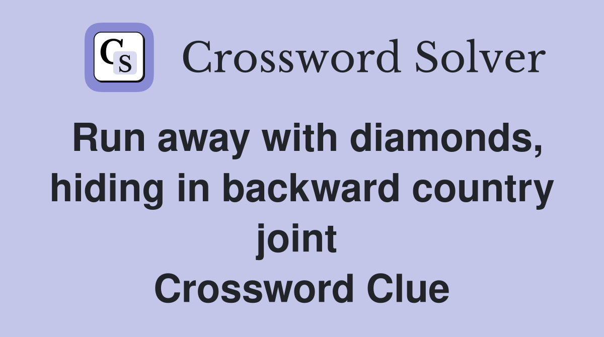 Run away with diamonds, hiding in backward country joint  Crossword Clue
