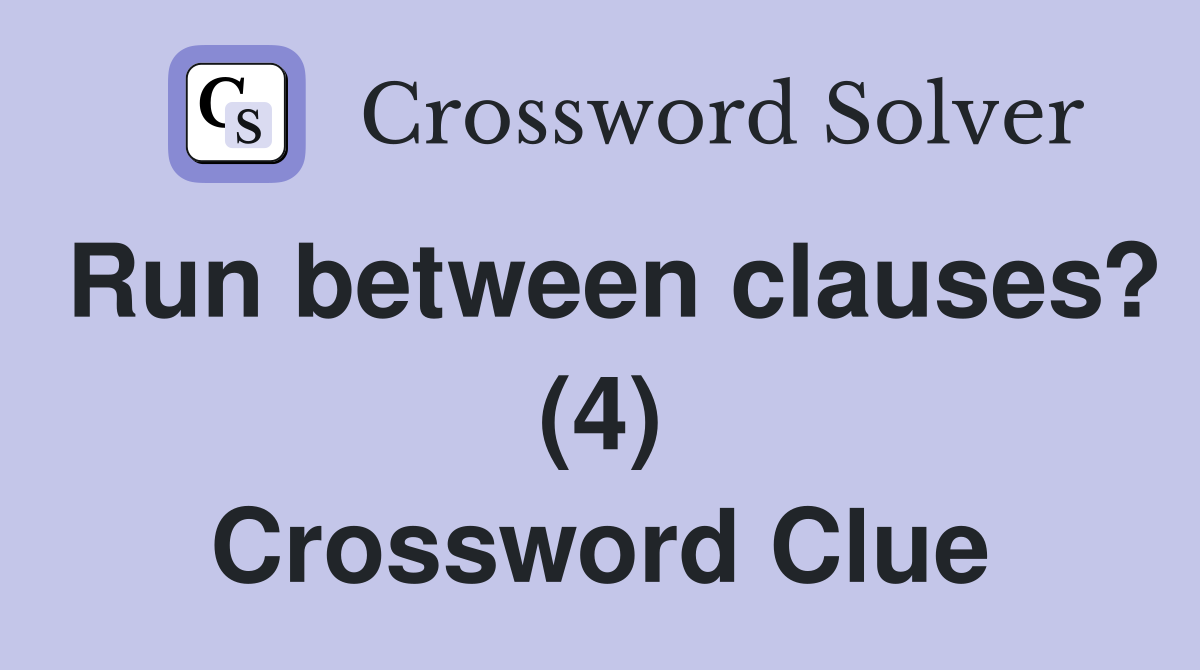 Run between clauses? (4) Crossword Clue