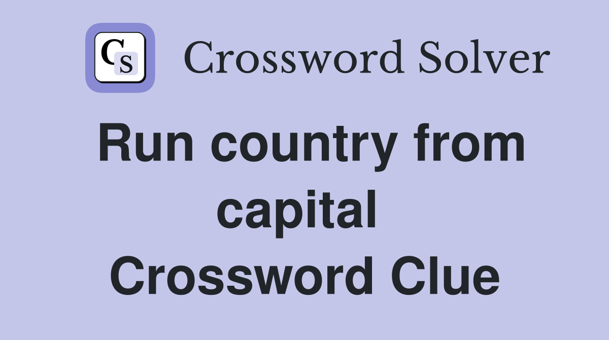 Run country from capital  Crossword Clue