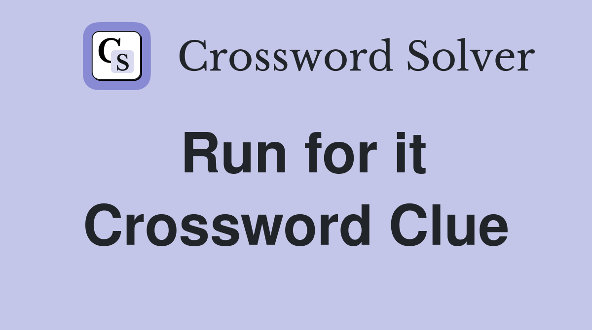 Run for it Crossword Clue