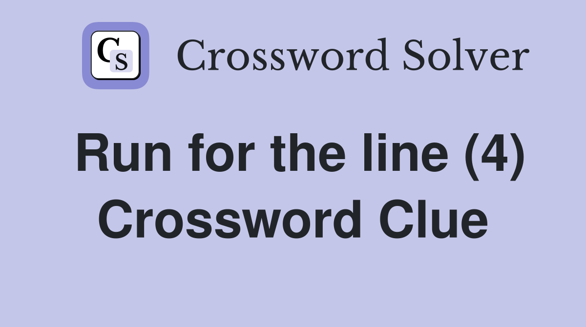 Run for the line (4) Crossword Clue