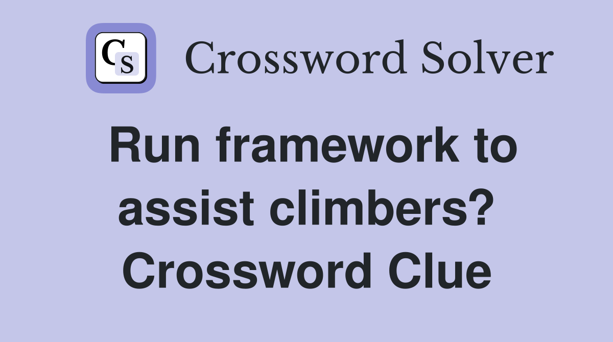 Run framework to assist climbers? Crossword Clue