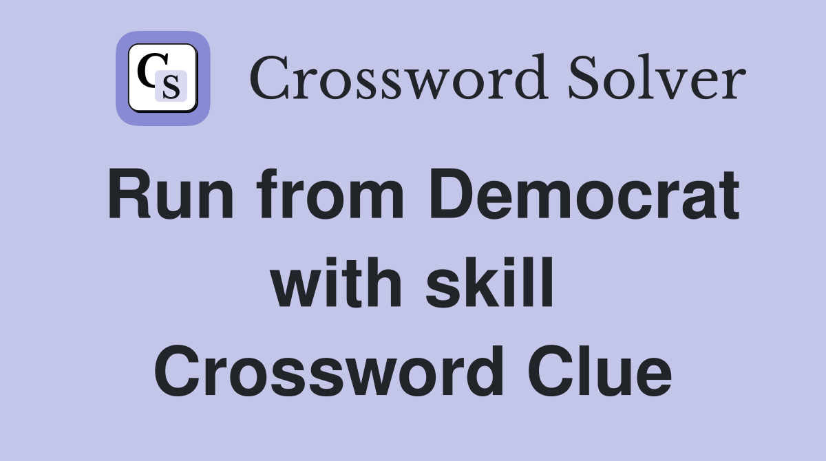 Run from Democrat with skill Crossword Clue