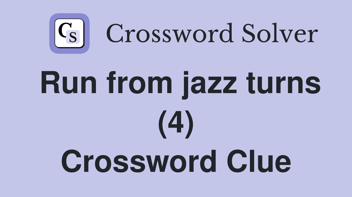 Run from jazz turns (4) Crossword Clue