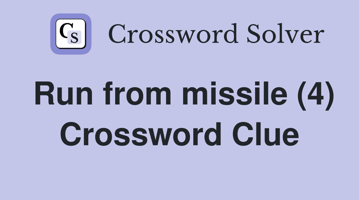 Run from missile (4) Crossword Clue