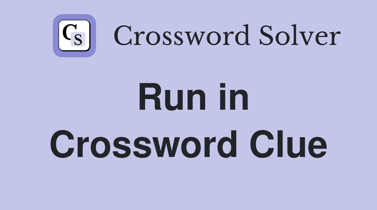 Run in Crossword Clue