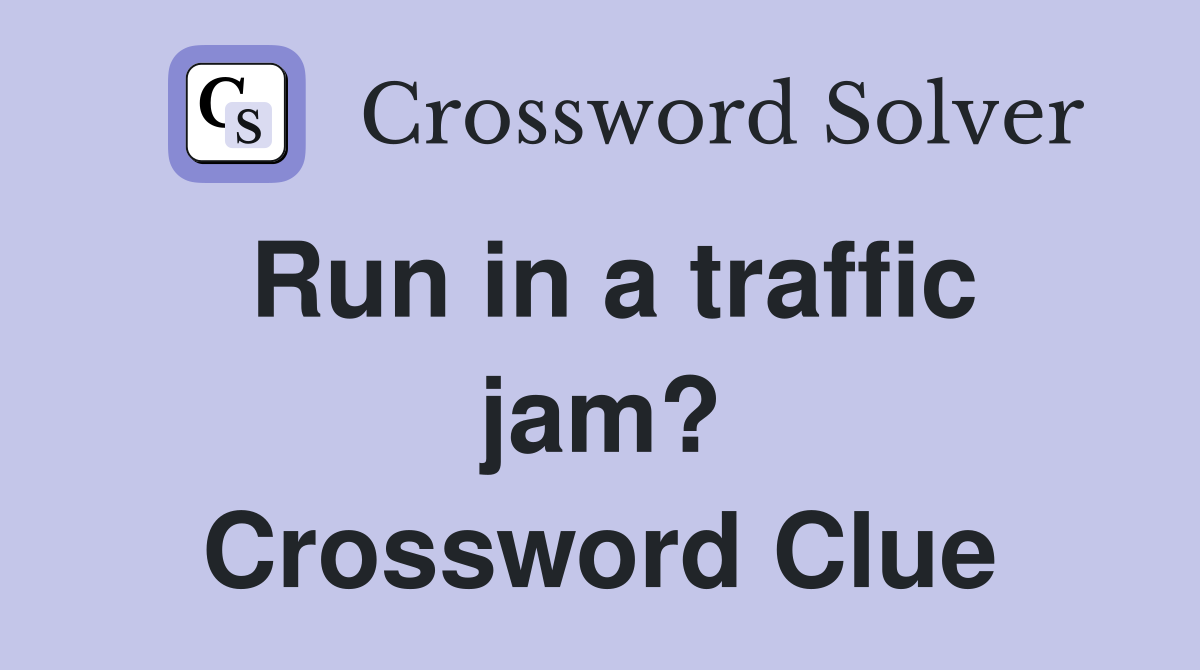 Run in a traffic jam? Crossword Clue