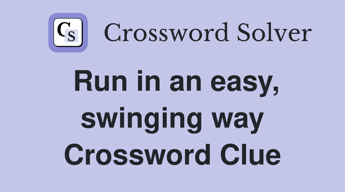 Run in an easy, swinging way Crossword Clue