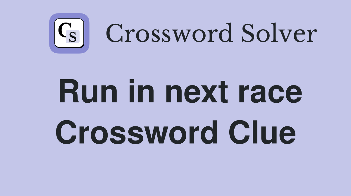 Run in next race Crossword Clue