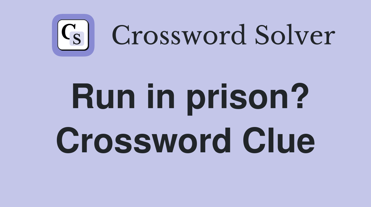 Run in prison? Crossword Clue
