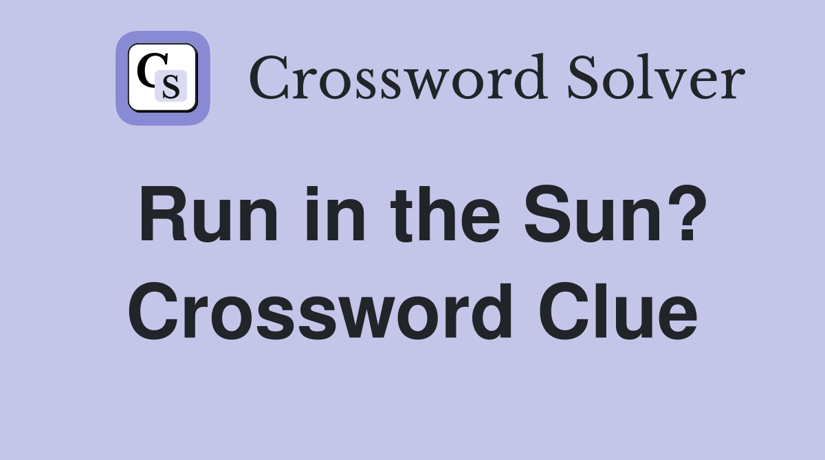 Run in the Sun? Crossword Clue