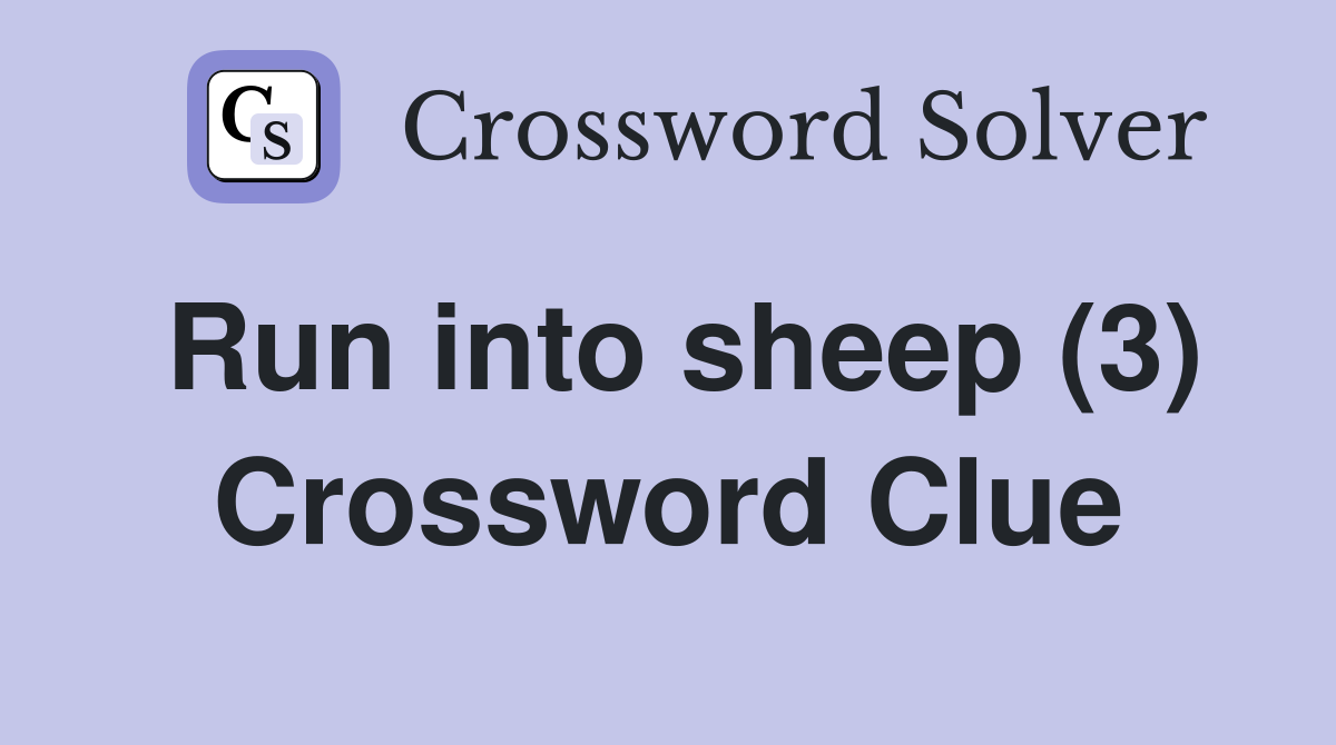 Run into sheep (3) Crossword Clue