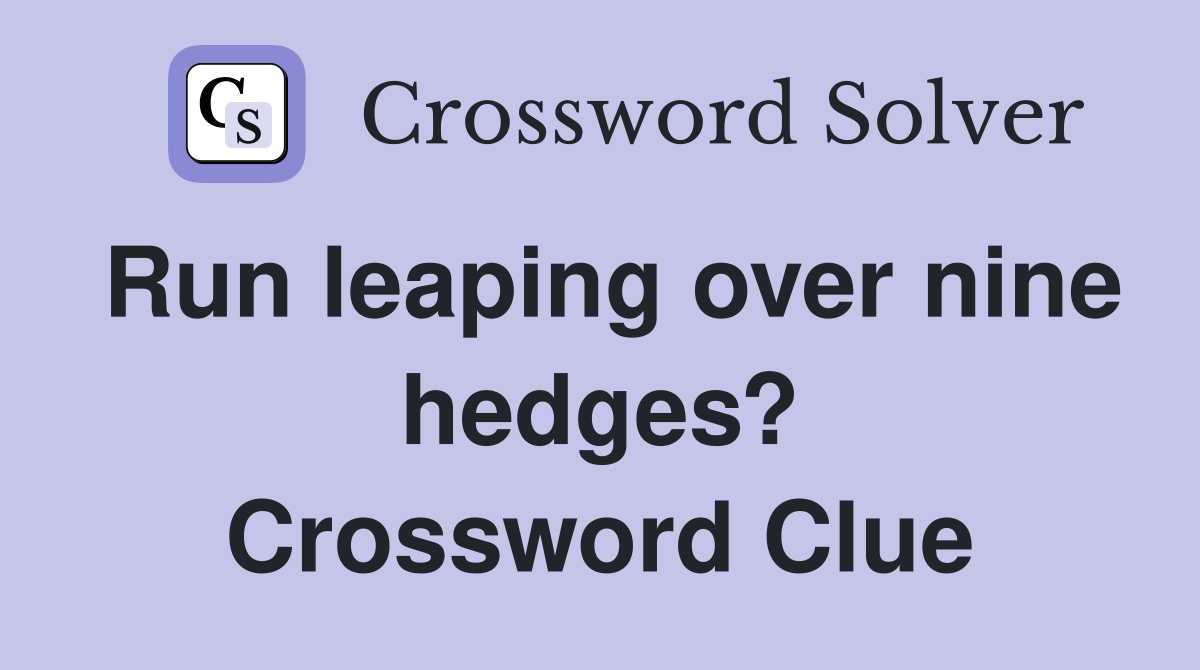 Run leaping over nine hedges? Crossword Clue