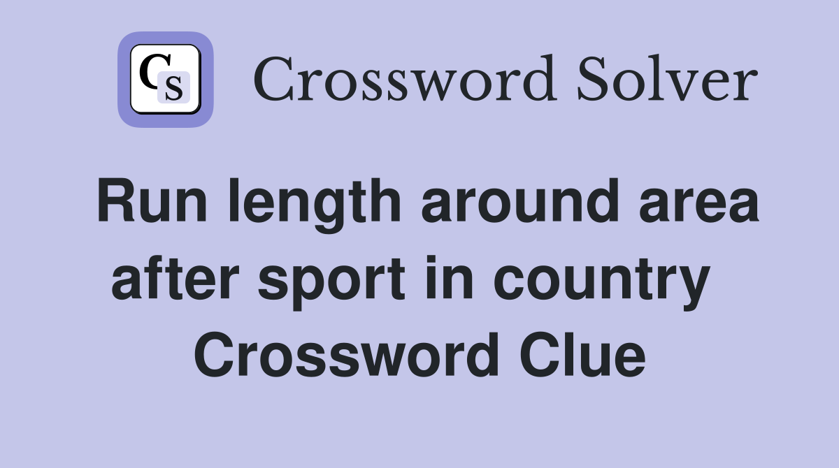 Run length around area after sport in country  Crossword Clue