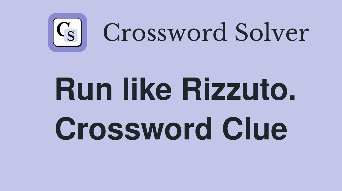 Run like Rizzuto. Crossword Clue