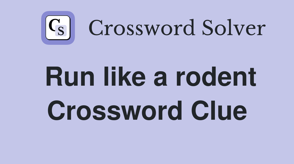 Run like a rodent Crossword Clue