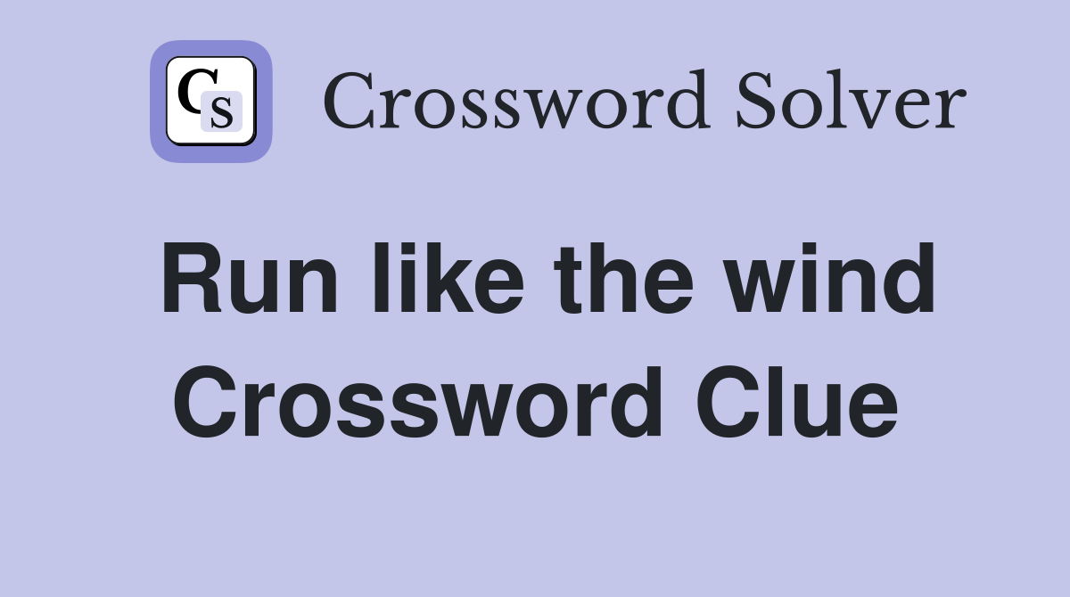Run like the wind Crossword Clue