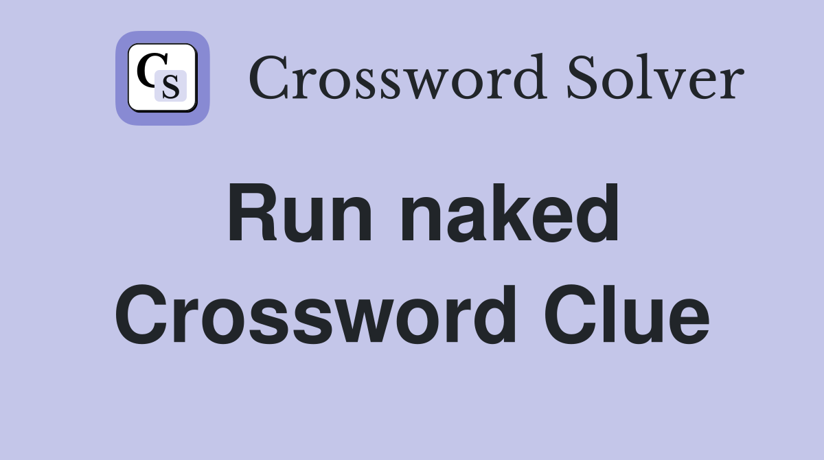 Run naked Crossword Clue