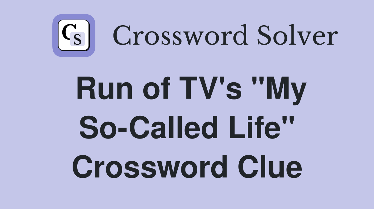 Run of TV's "My So-Called Life" Crossword Clue