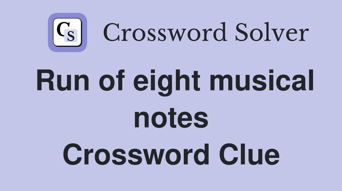 Run of eight musical notes Crossword Clue