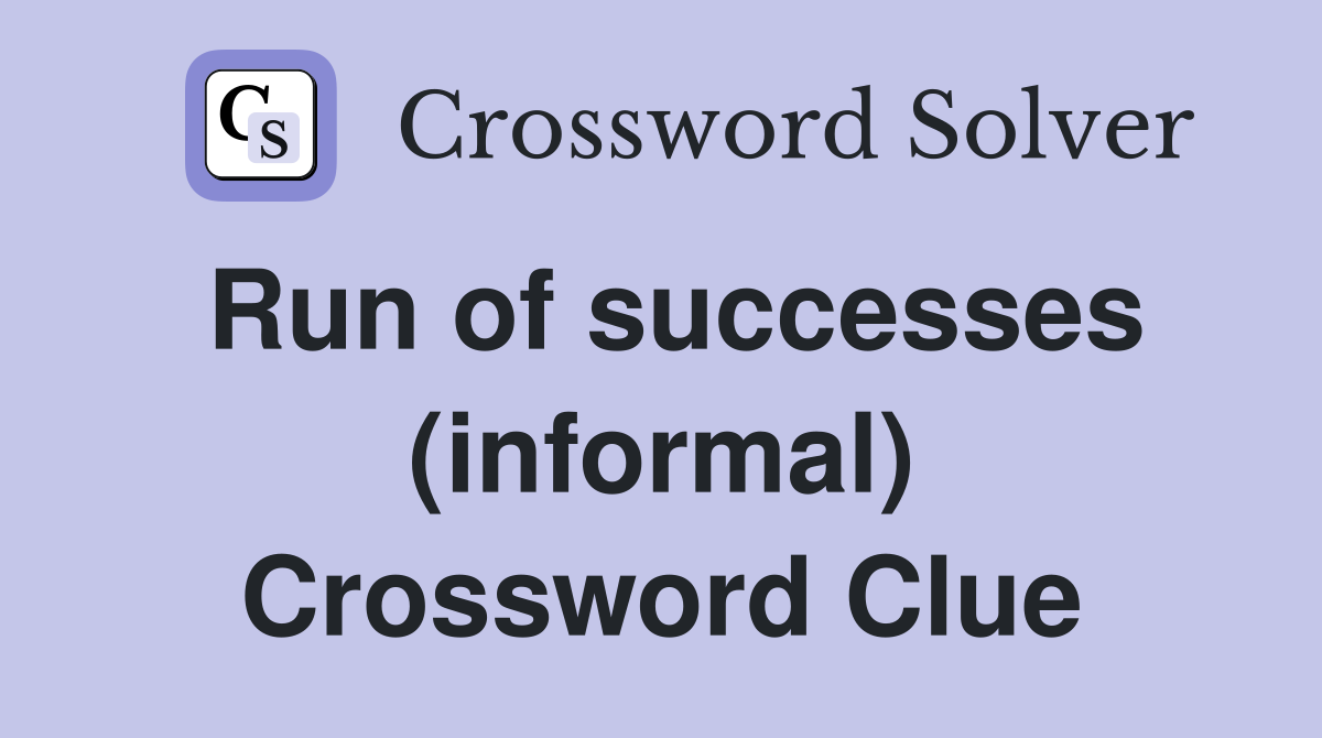 Run of successes (informal) Crossword Clue