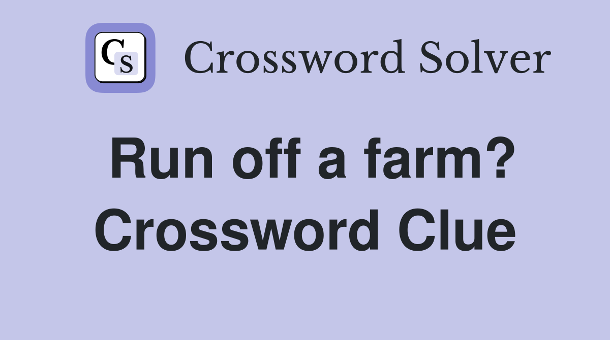 Run off a farm? Crossword Clue