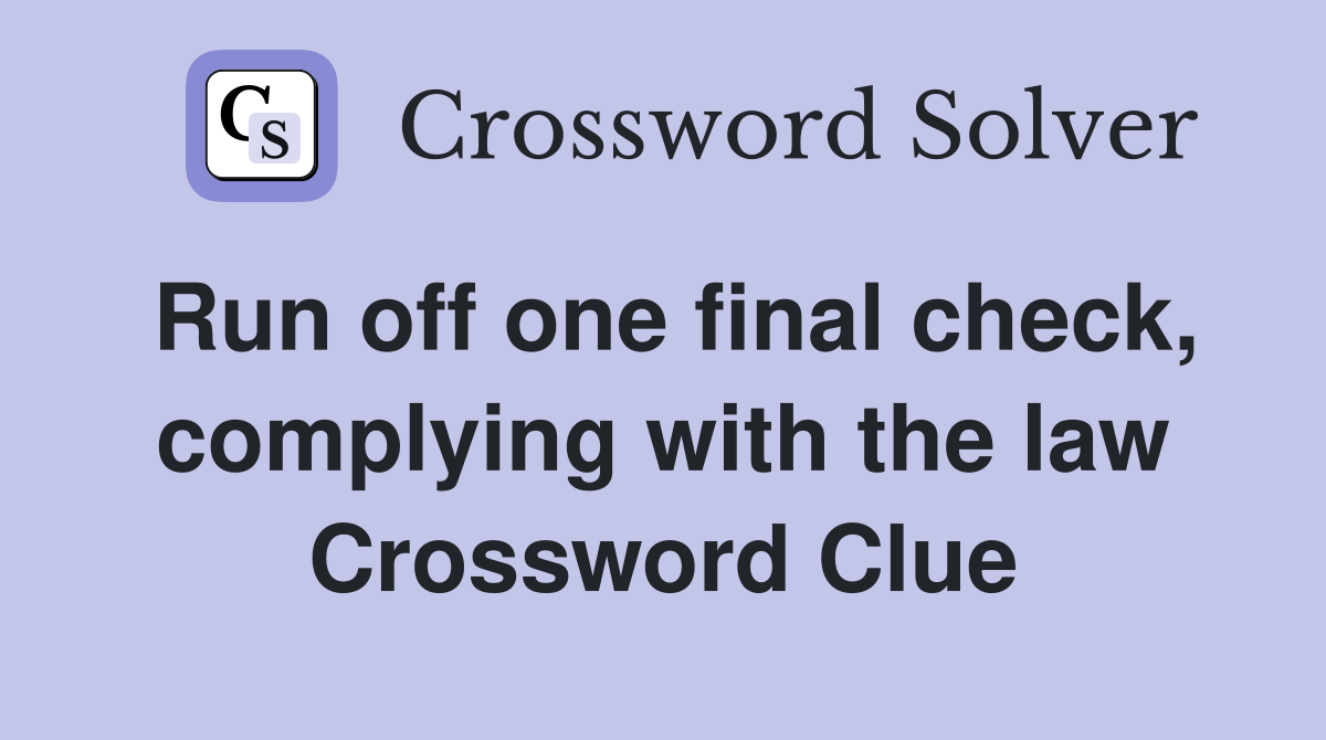 Run off one final check, complying with the law Crossword Clue