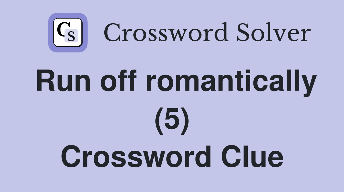 Run off romantically (5) Crossword Clue