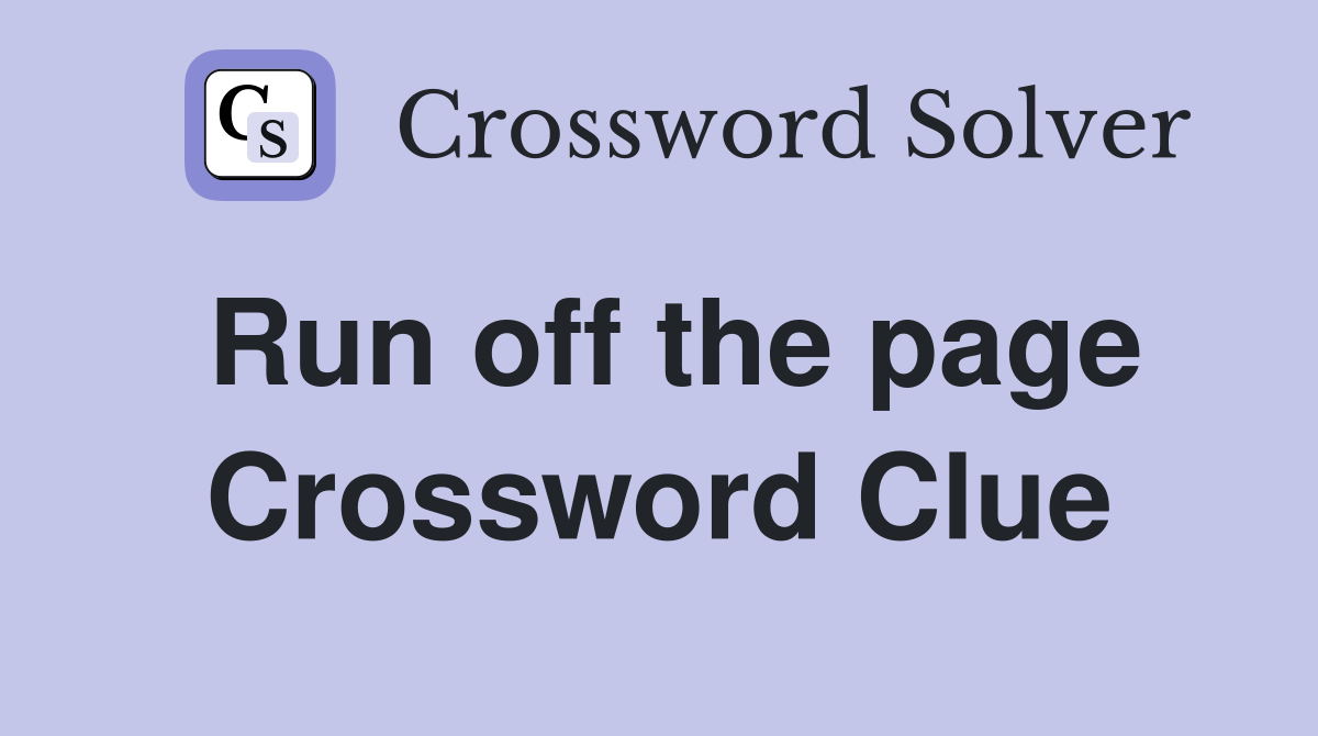 Run off the page Crossword Clue