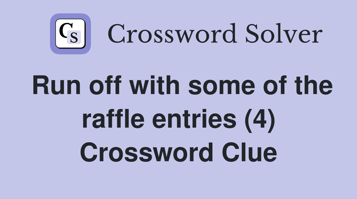 Run off with some of the raffle entries (4) Crossword Clue