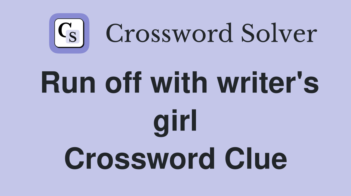 Run off with writer's girl Crossword Clue