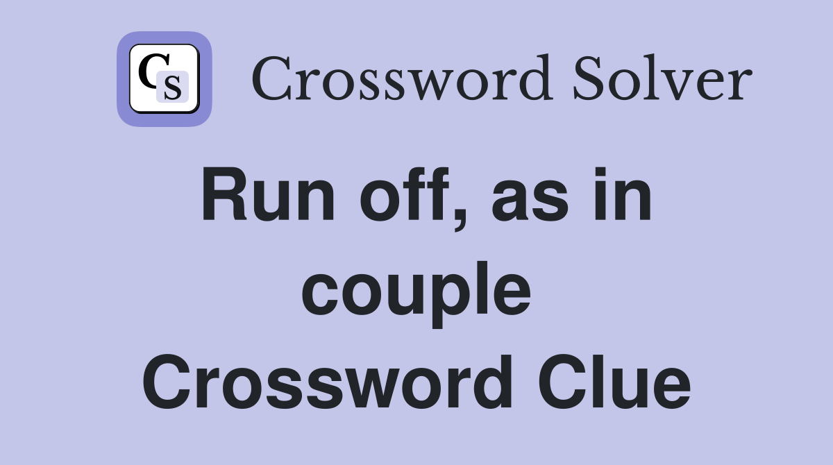 Run off, as in couple Crossword Clue
