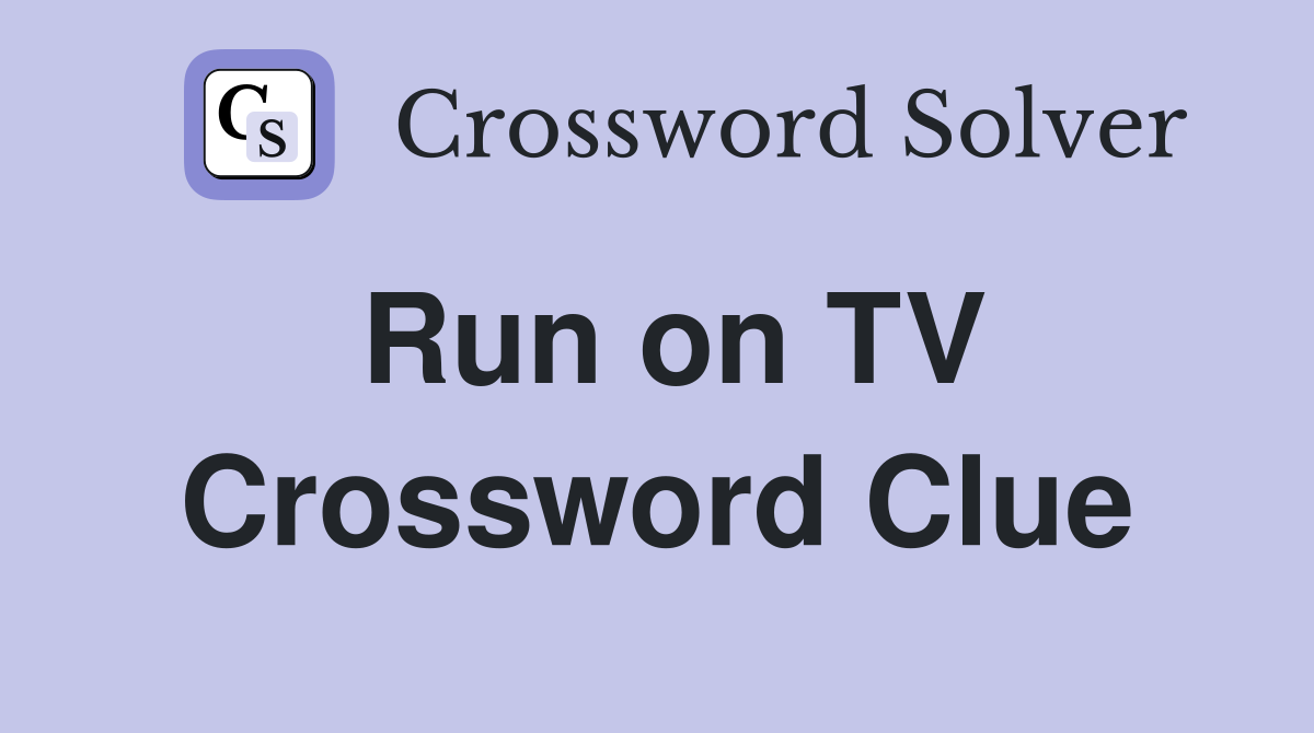 Run on TV Crossword Clue