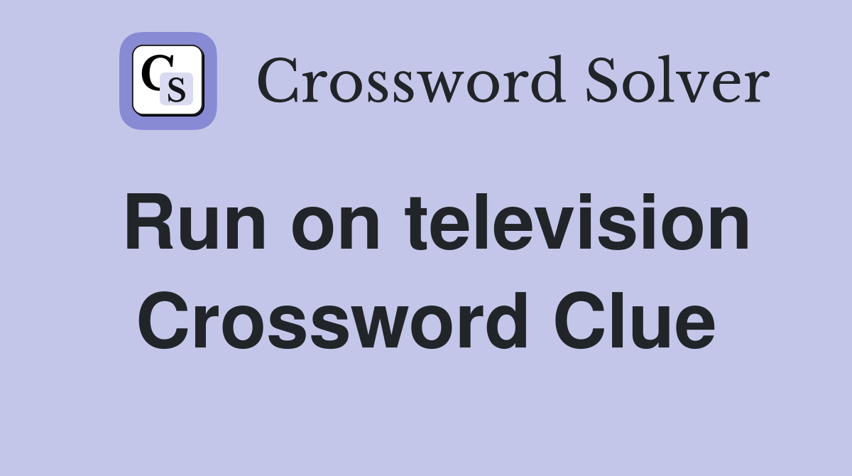 Run on television Crossword Clue