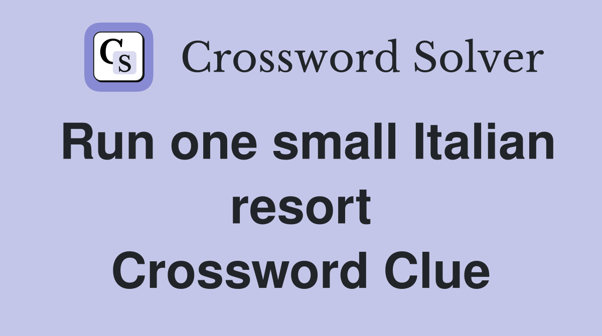 Run one small Italian resort Crossword Clue