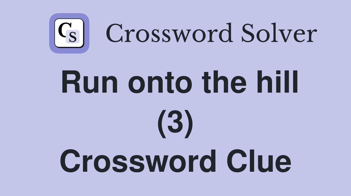 Run onto the hill (3) Crossword Clue