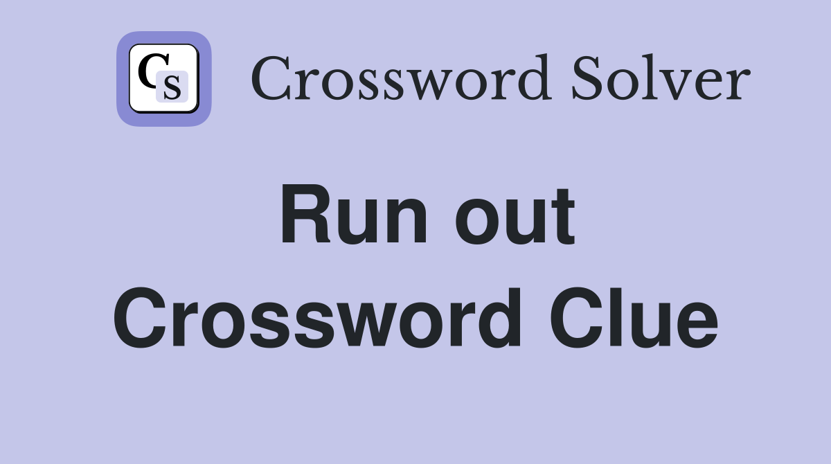 Run out Crossword Clue