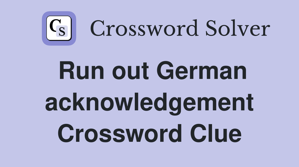 Run out German acknowledgement Crossword Clue