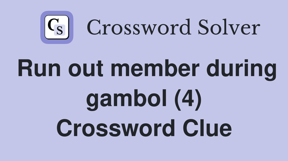 Run out member during gambol (4) Crossword Clue