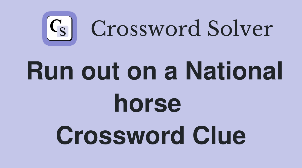 Run out on a National horse  Crossword Clue