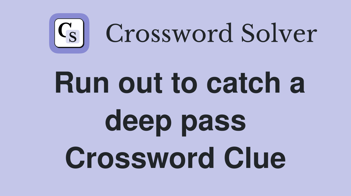 Run out to catch a deep pass Crossword Clue