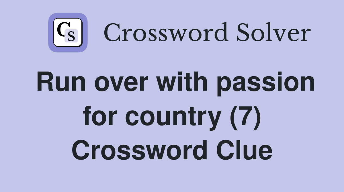 Run over with passion for country (7) Crossword Clue
