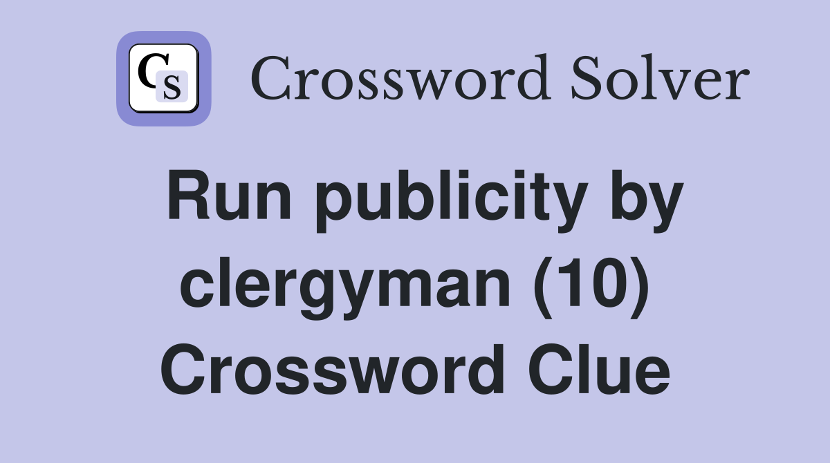 Run publicity by clergyman (10) Crossword Clue