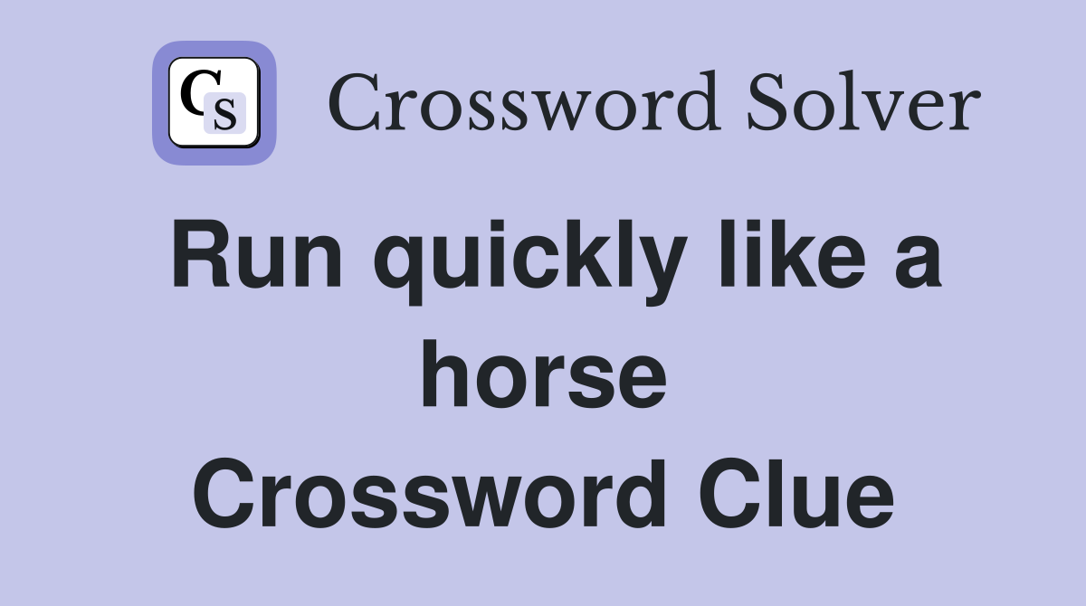 Run quickly like a horse Crossword Clue
