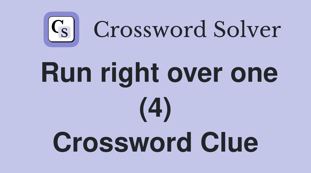 Run right over one (4) Crossword Clue