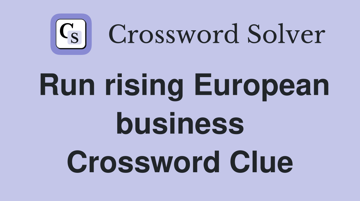 Run rising European business Crossword Clue