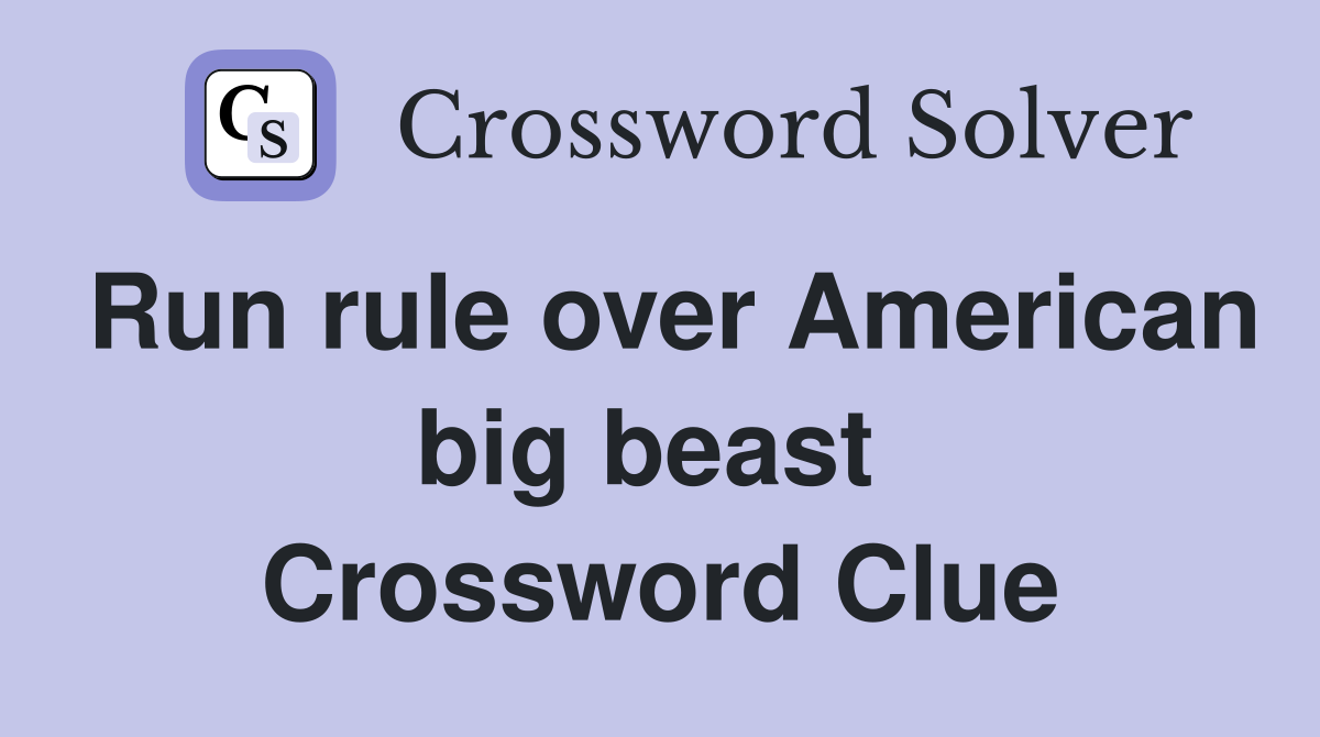 Run rule over American big beast  Crossword Clue