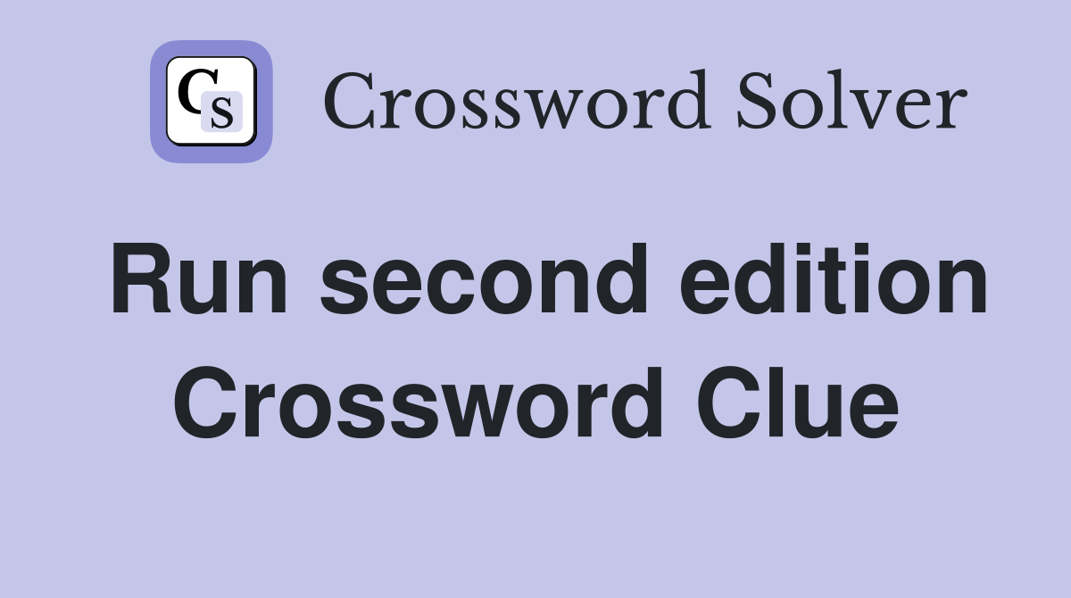 Run second edition Crossword Clue
